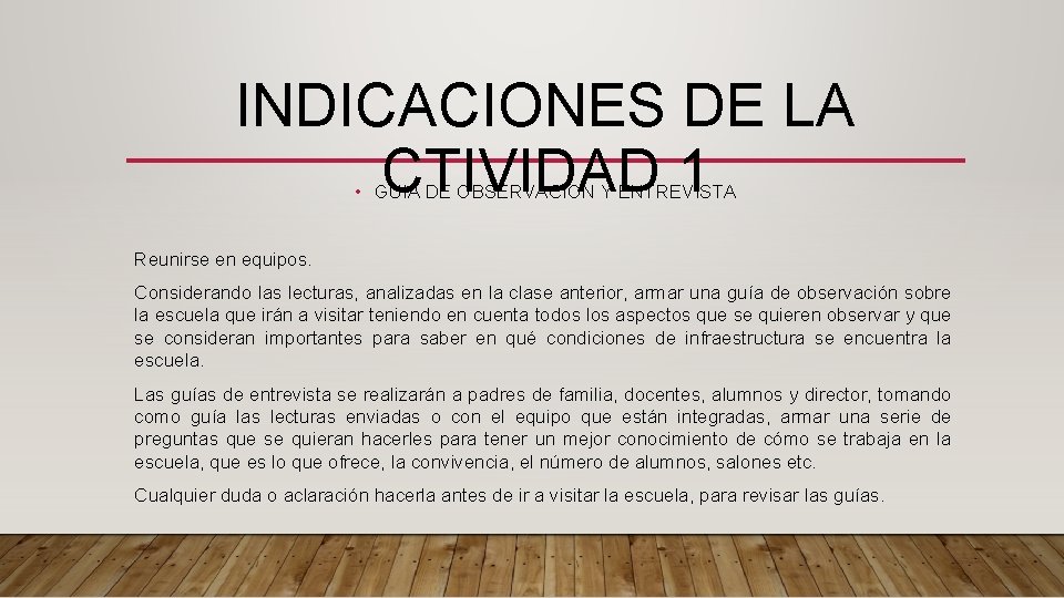 INDICACIONES DE LA CTIVIDAD 1 • GUIA DE OBSERVACION Y ENTREVISTA Reunirse en equipos.