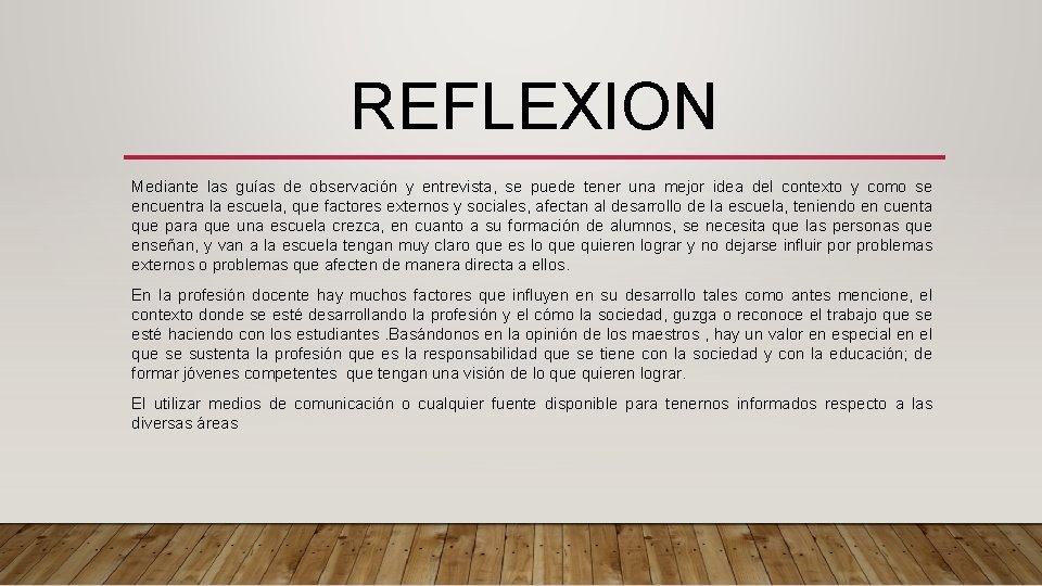 REFLEXION Mediante las guías de observación y entrevista, se puede tener una mejor idea