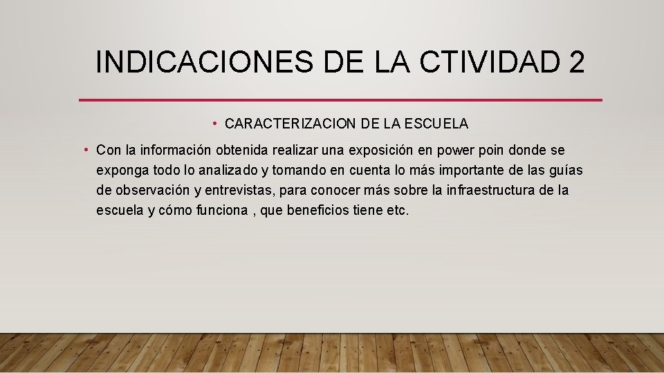 INDICACIONES DE LA CTIVIDAD 2 • CARACTERIZACION DE LA ESCUELA • Con la información
