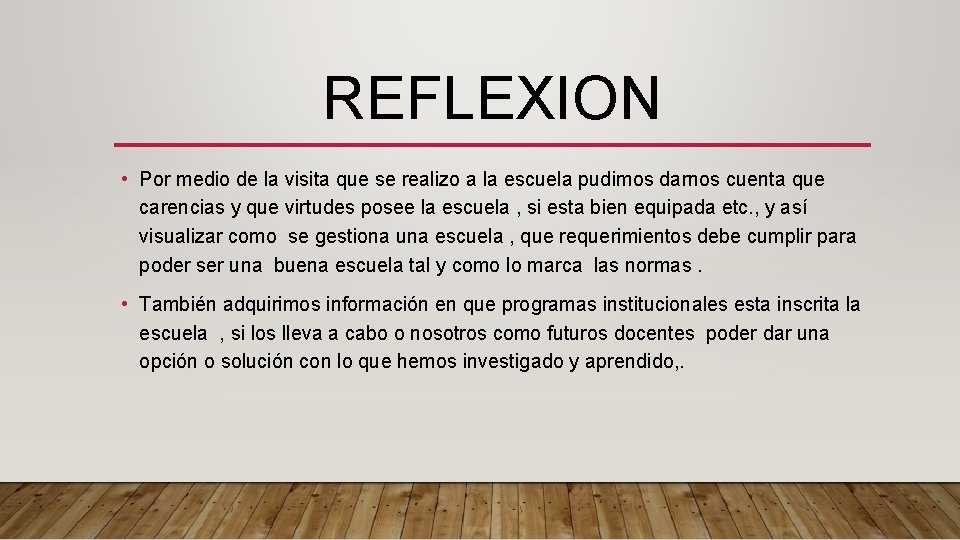 REFLEXION • Por medio de la visita que se realizo a la escuela pudimos