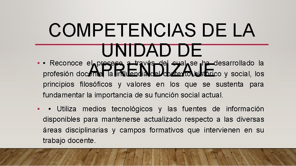 COMPETENCIAS DE LA UNIDAD DE APRENDIZAJE • • Reconoce el proceso a través del