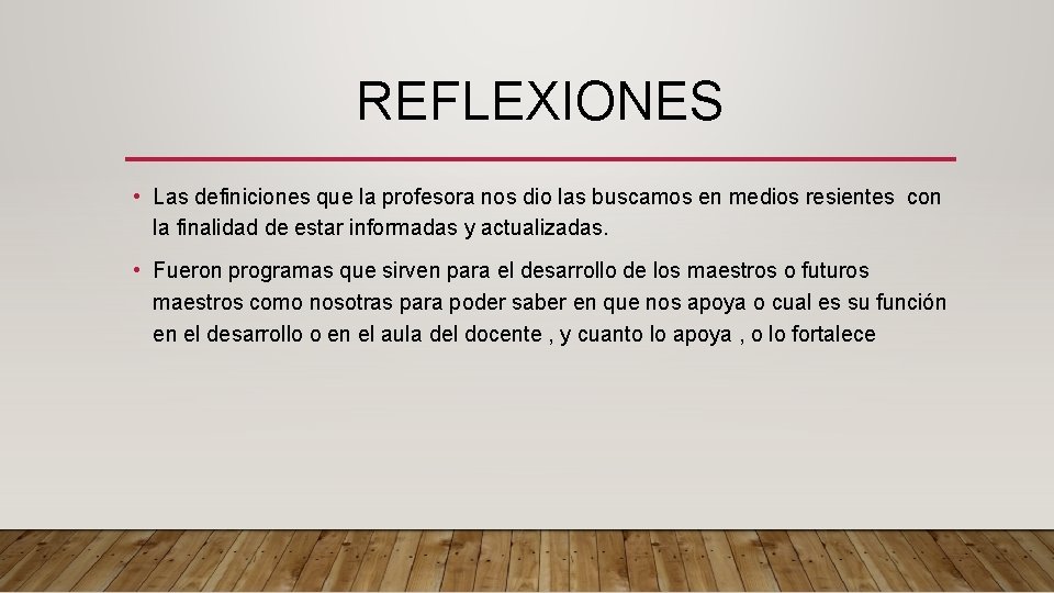 REFLEXIONES • Las definiciones que la profesora nos dio las buscamos en medios resientes
