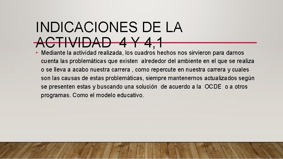 INDICACIONES DE LA ACTIVIDAD 4 Y 4, 1 • Mediante la actividad realizada, los