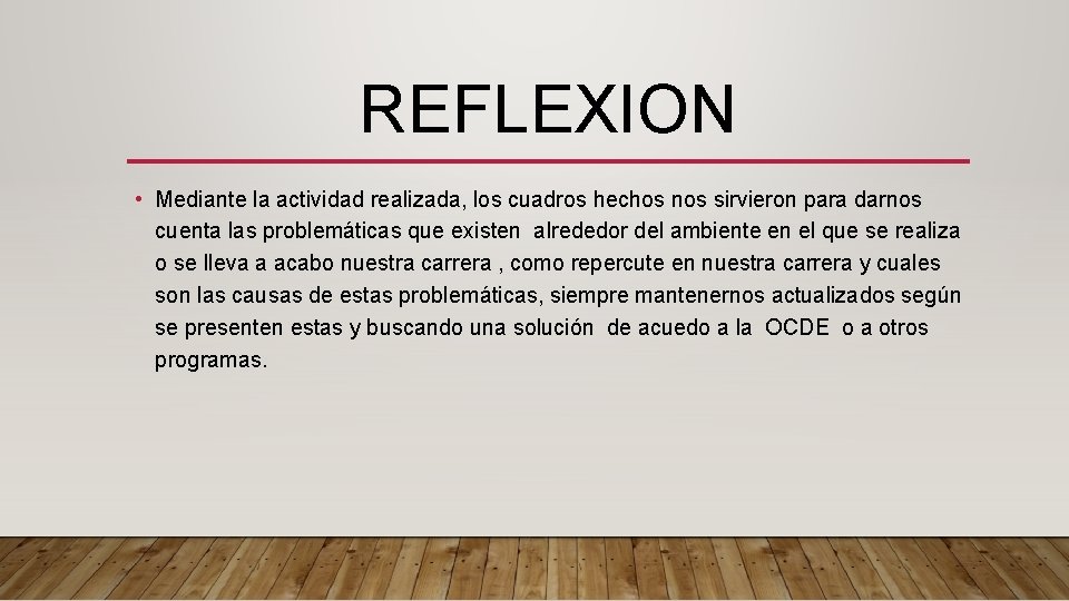 REFLEXION • Mediante la actividad realizada, los cuadros hechos nos sirvieron para darnos cuenta