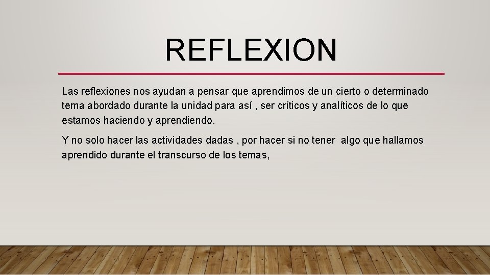 REFLEXION Las reflexiones nos ayudan a pensar que aprendimos de un cierto o determinado