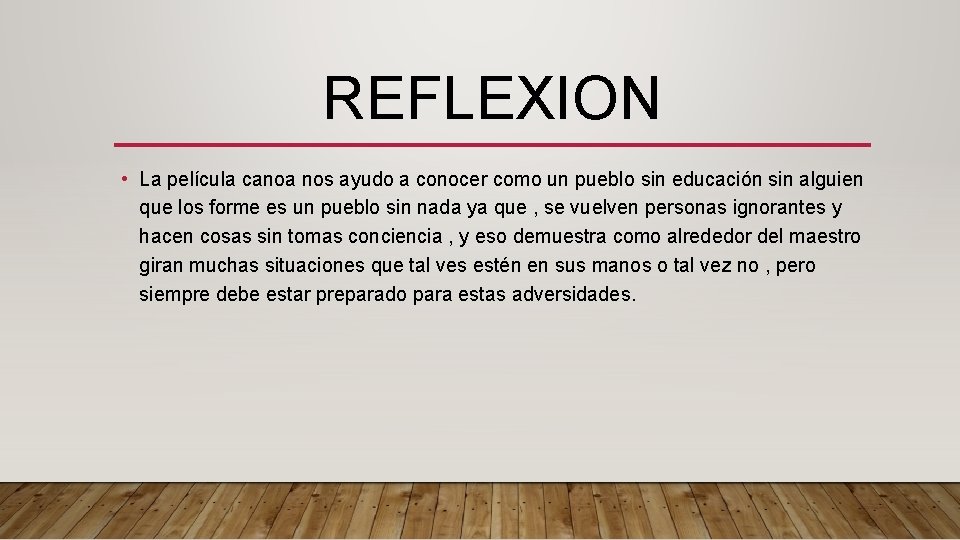 REFLEXION • La película canoa nos ayudo a conocer como un pueblo sin educación