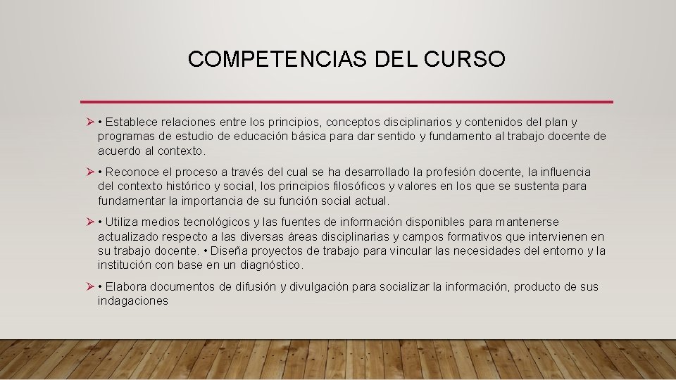 COMPETENCIAS DEL CURSO Ø • Establece relaciones entre los principios, conceptos disciplinarios y contenidos