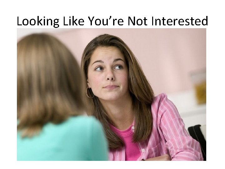 Looking Like You’re Not Interested • • “It’s fine if you have an expressive