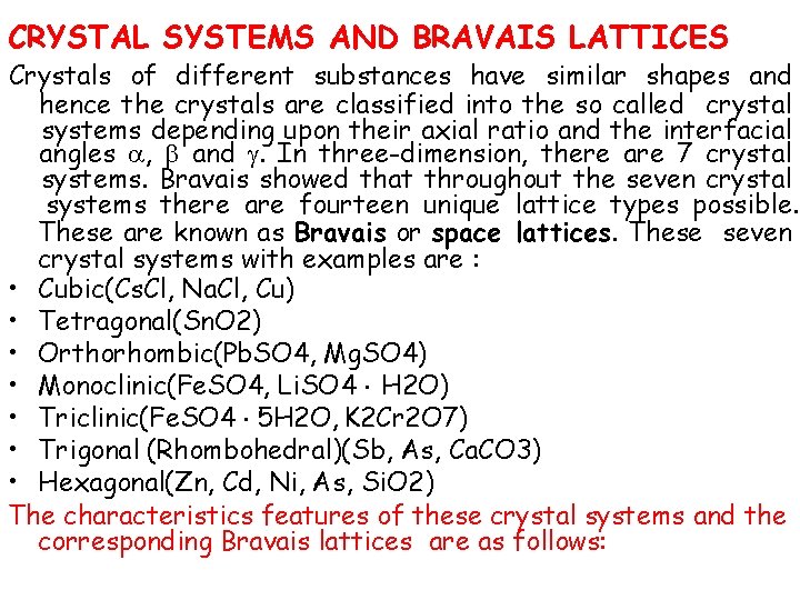 CRYSTAL SYSTEMS AND BRAVAIS LATTICES Crystals of different substances have similar shapes and hence