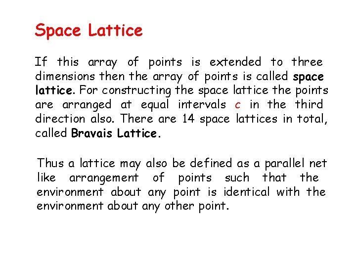 Space Lattice If this array of points is extended to three dimensions then the