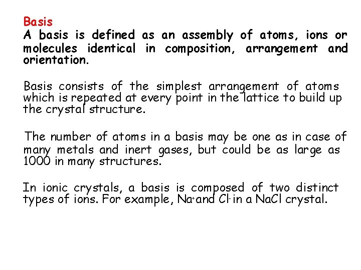 Basis A basis is defined as an assembly of atoms, ions or molecules identical