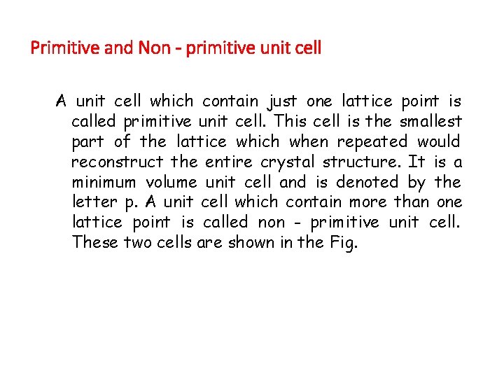 Primitive and Non - primitive unit cell A unit cell which contain just one