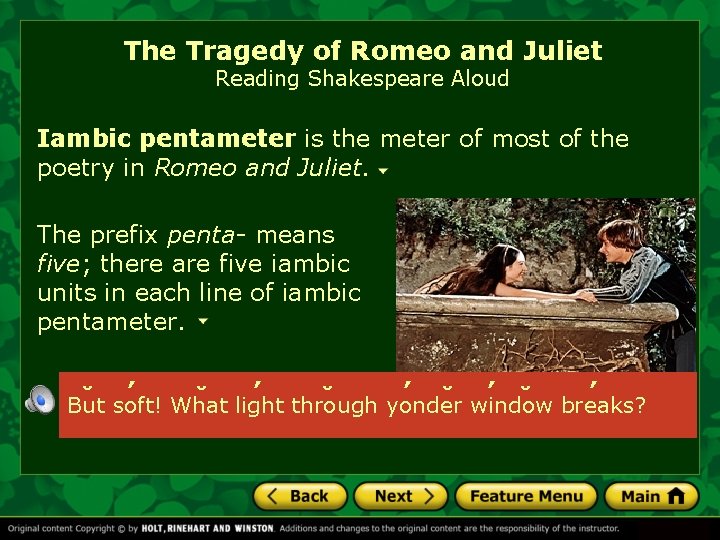 The Tragedy of Romeo and Juliet Reading Shakespeare Aloud Iambic pentameter is the meter