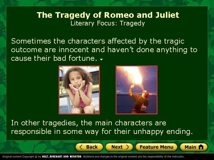The Tragedy of Romeo and Juliet Literary Focus: Tragedy Sometimes the characters affected by