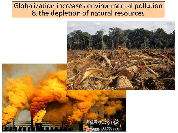 Globalization increases environmental pollution & the depletion of natural resources 