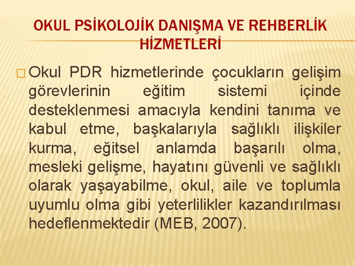 OKUL PSİKOLOJİK DANIŞMA VE REHBERLİK HİZMETLERİ � Okul PDR hizmetlerinde çocukların gelişim görevlerinin eğitim