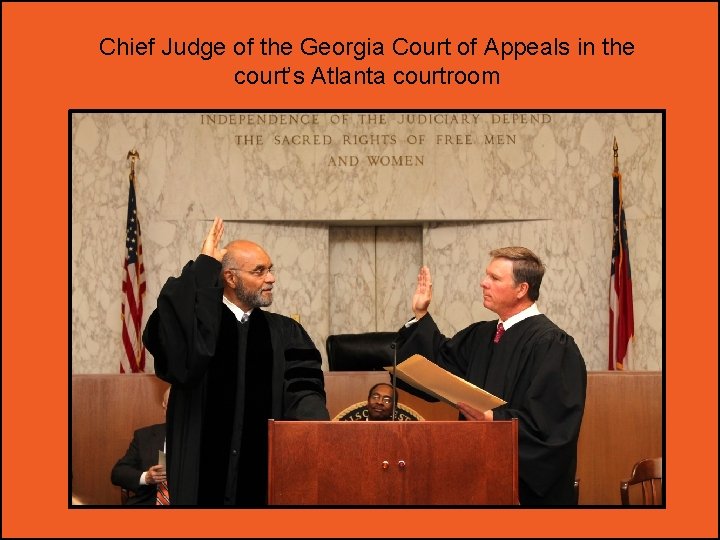 Chief Judge of the Georgia Court of Appeals in the court’s Atlanta courtroom 