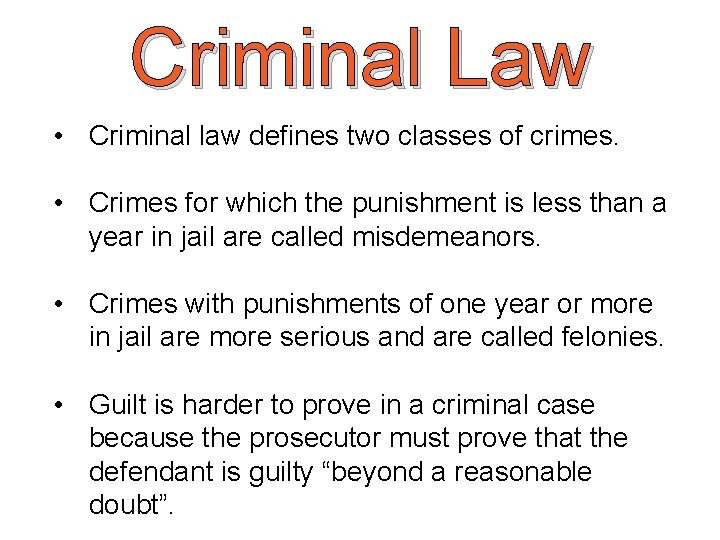 Criminal Law • Criminal law defines two classes of crimes. • Crimes for which