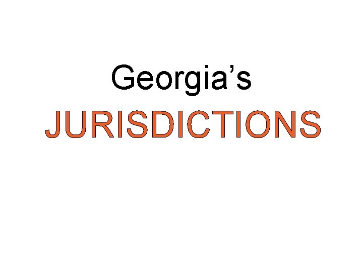 Georgia’s JURISDICTIONS 