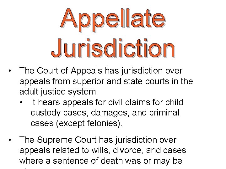 Appellate Jurisdiction • The Court of Appeals has jurisdiction over appeals from superior and