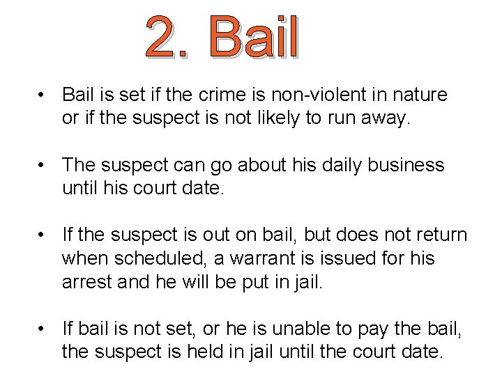 2. Bail • Bail is set if the crime is non-violent in nature or