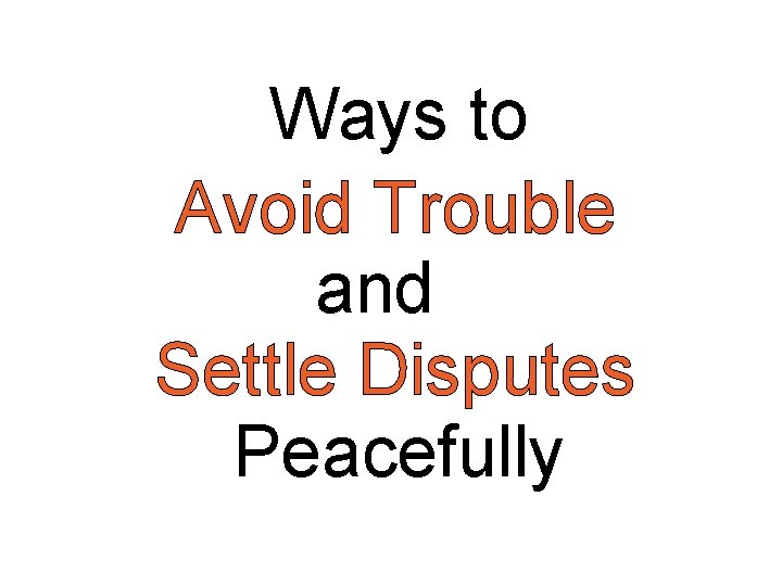 Ways to Avoid Trouble and Settle Disputes Peacefully 