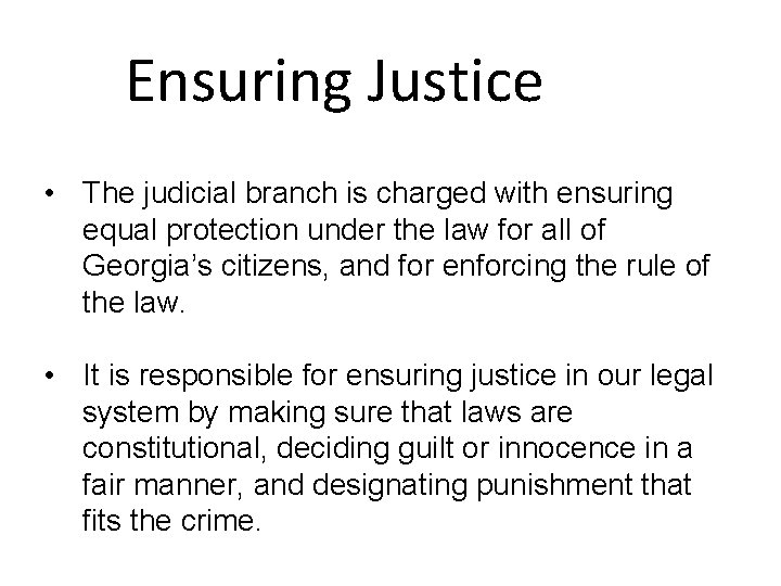 Ensuring Justice • The judicial branch is charged with ensuring equal protection under the