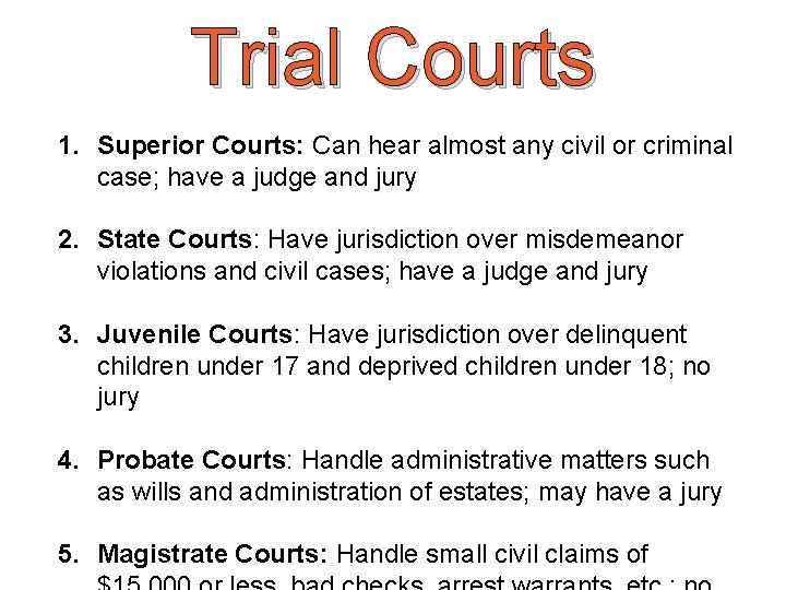 Trial Courts 1. Superior Courts: Can hear almost any civil or criminal case; have