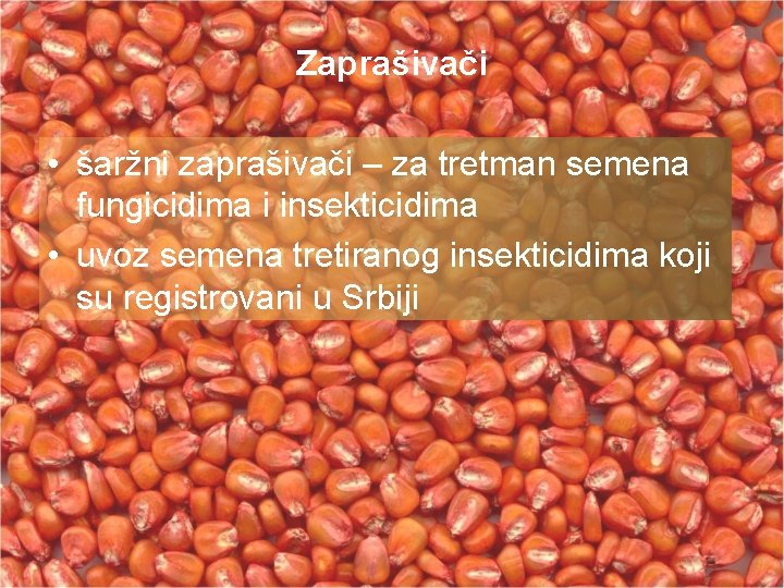 Zaprašivači • šaržni zaprašivači – za tretman semena fungicidima i insekticidima • uvoz semena