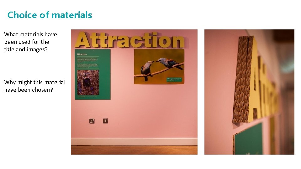 Choice of materials What materials have been used for the title and images? Why