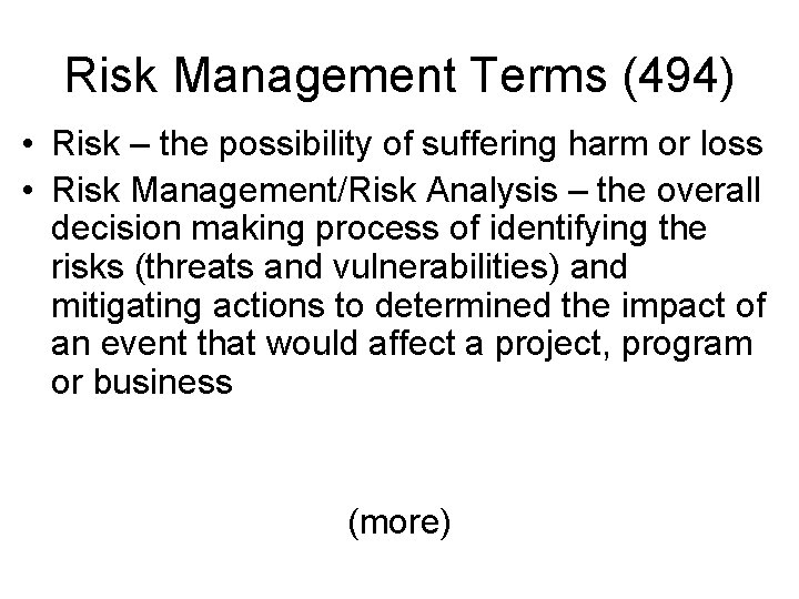 Risk Management Terms (494) • Risk – the possibility of suffering harm or loss