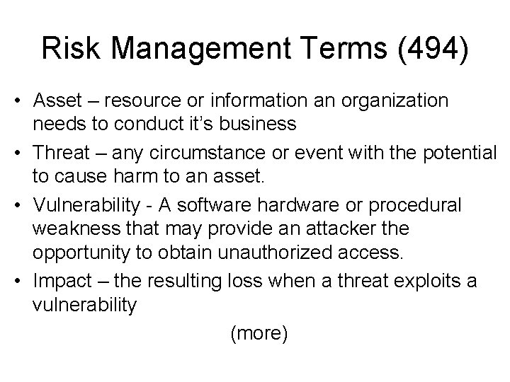 Risk Management Terms (494) • Asset – resource or information an organization needs to