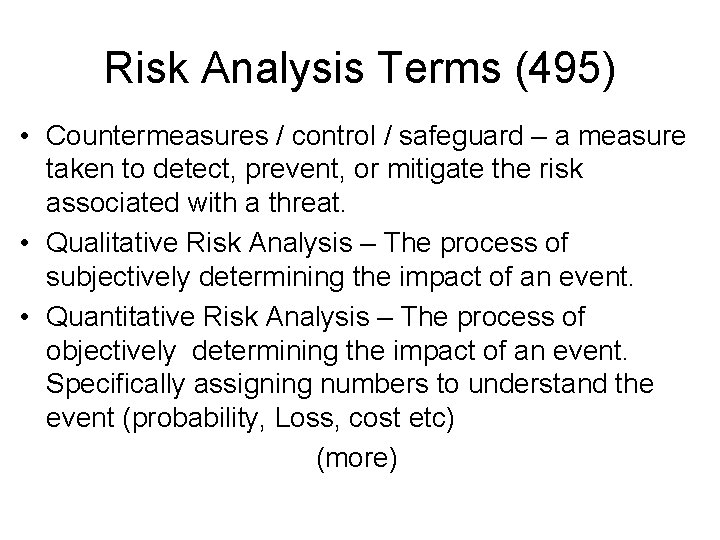 Risk Analysis Terms (495) • Countermeasures / control / safeguard – a measure taken