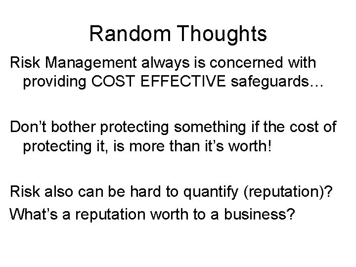 Random Thoughts Risk Management always is concerned with providing COST EFFECTIVE safeguards… Don’t bother