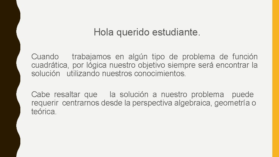 Hola querido estudiante. Cuando trabajamos en algún tipo de problema de función cuadrática, por