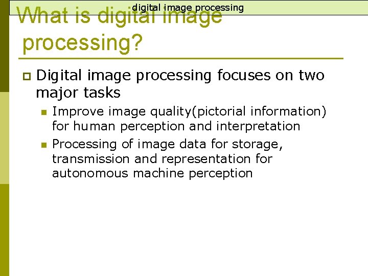 digital image processing What is digital image processing? p Digital image processing focuses on digital image processing What is digital image processing? p Digital image processing focuses on