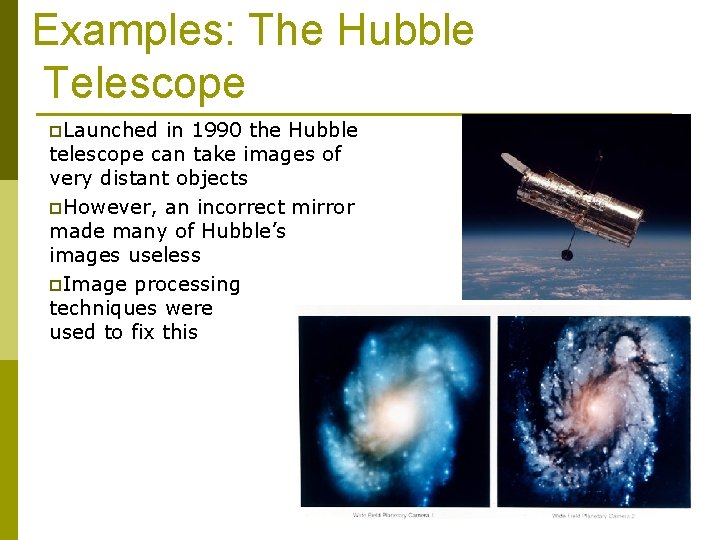 Examples: The Hubble Telescope p. Launched in 1990 the Hubble telescope can take images Examples: The Hubble Telescope p. Launched in 1990 the Hubble telescope can take images