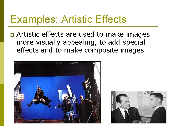Examples: Artistic Effects p Artistic effects are used to make images more visually appealing, Examples: Artistic Effects p Artistic effects are used to make images more visually appealing,