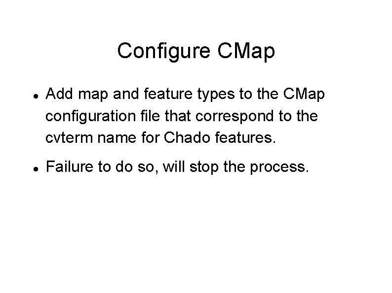 Configure CMap Add map and feature types to the CMap configuration file that correspond