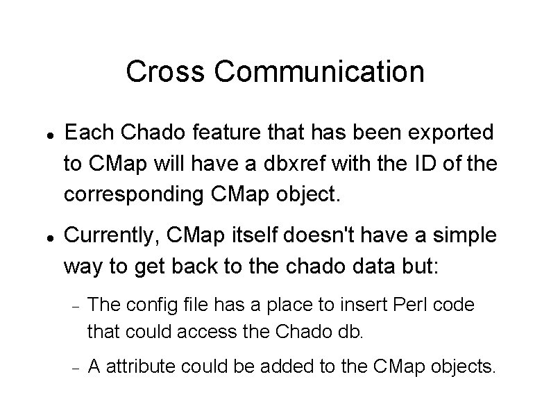 Cross Communication Each Chado feature that has been exported to CMap will have a