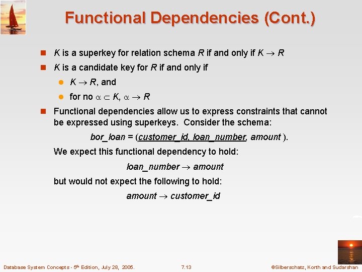 Functional Dependencies (Cont. ) n K is a superkey for relation schema R if