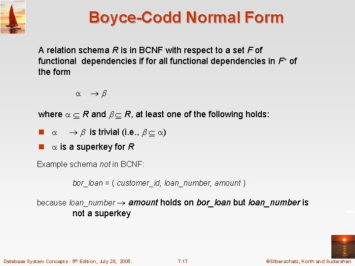 Boyce-Codd Normal Form A relation schema R is in BCNF with respect to a