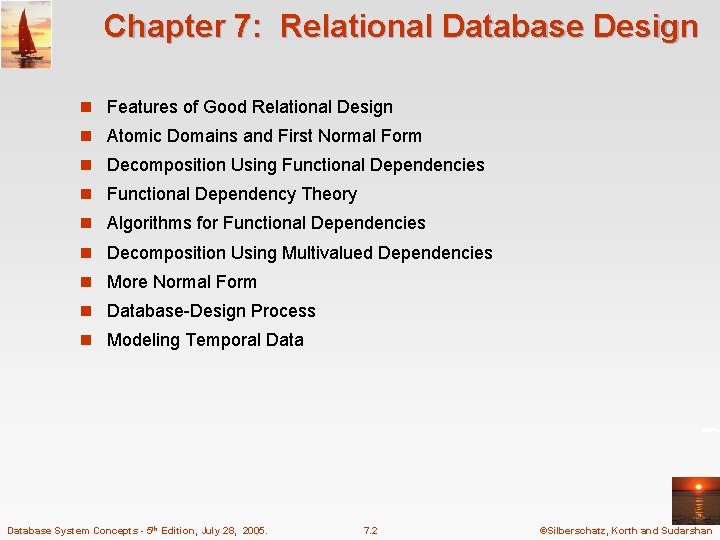 Chapter 7: Relational Database Design n Features of Good Relational Design n Atomic Domains