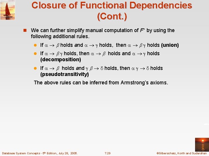Closure of Functional Dependencies (Cont. ) n We can further simplify manual computation of