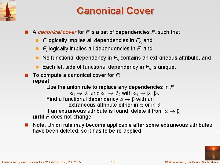 Canonical Cover n A canonical cover for F is a set of dependencies Fc