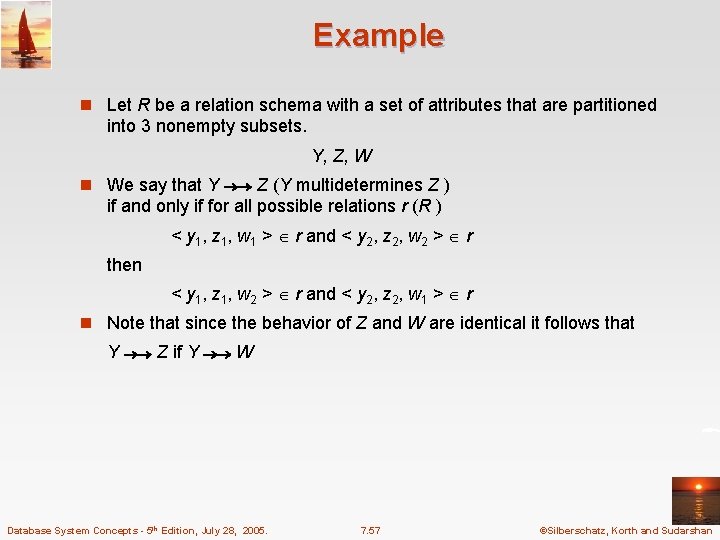 Example n Let R be a relation schema with a set of attributes that