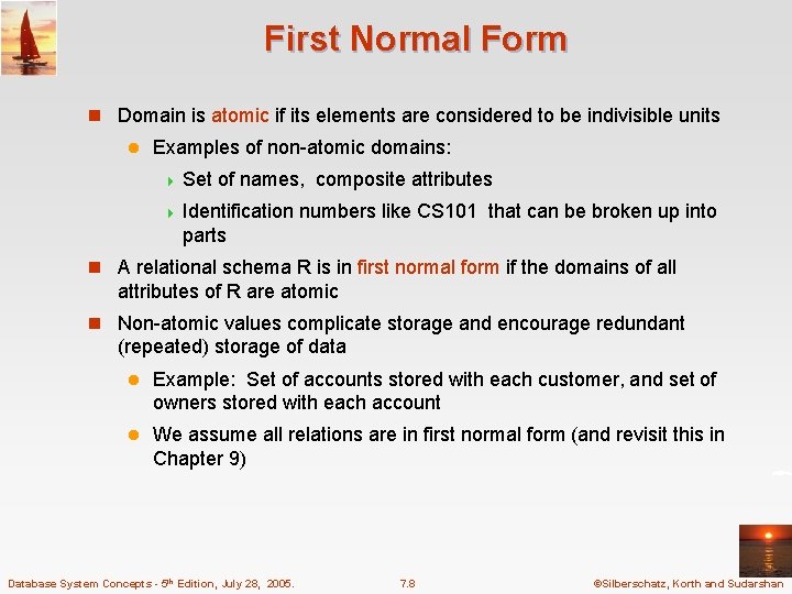 First Normal Form n Domain is atomic if its elements are considered to be