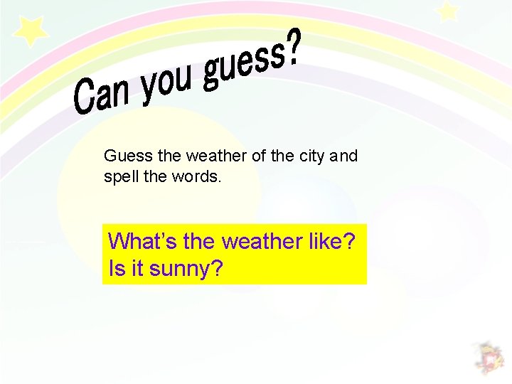 Guess the weather of the city and spell the words. 绿色圃中小学教育网http: //www. lspjy. com