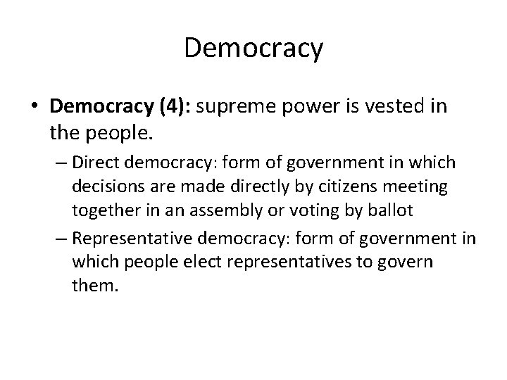 Democracy • Democracy (4): supreme power is vested in the people. – Direct democracy: Democracy • Democracy (4): supreme power is vested in the people. – Direct democracy: