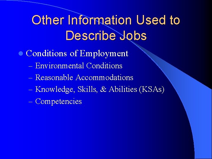Other Information Used to Describe Jobs l Conditions of Employment – Environmental Conditions –
